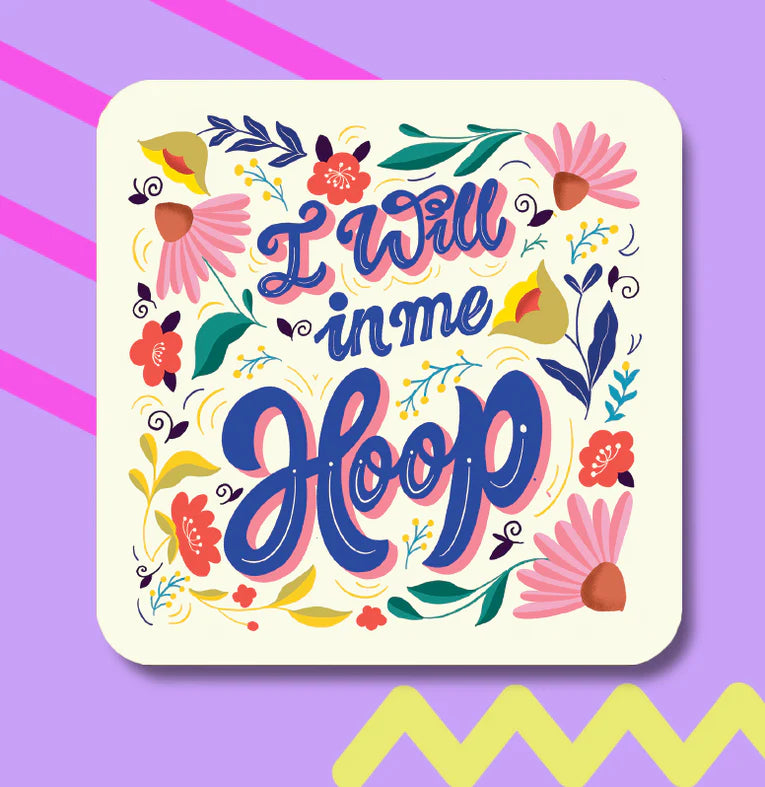 I will in me hoop coaster