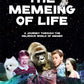 The Memeing of Life