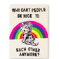Why Can't People Be Nice.....magnet