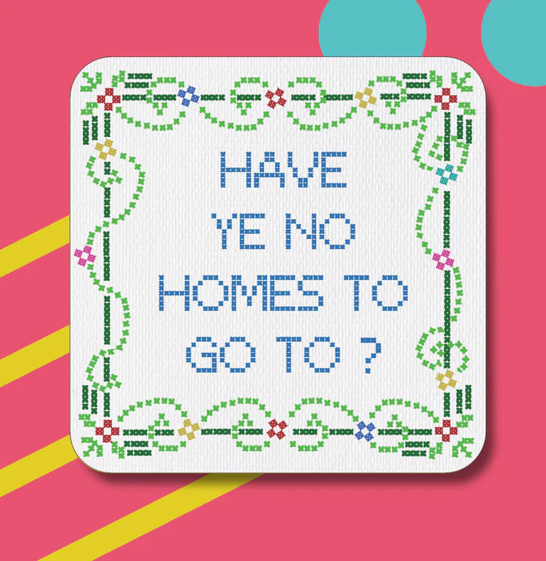 No Homes To Go To Coaster