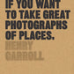 Read This if You Want To Take Great Photographs of Places