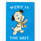 We're In The Shit Magnet
