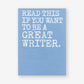 Read This If You Want To Be A Great Writer